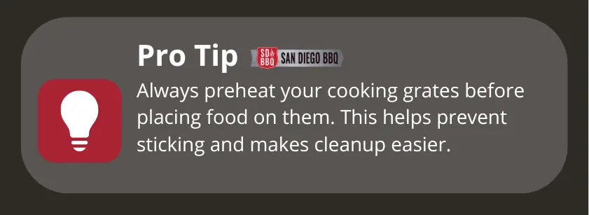 Pro tip: preheat cooking grates before grilling to prevent sticking and simplify cleanup.